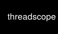 Run threadscope in OnWorks free hosting provider over Ubuntu Online, Fedora Online, Windows online emulator or MAC OS online emulator