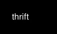 Run thrift in OnWorks free hosting provider over Ubuntu Online, Fedora Online, Windows online emulator or MAC OS online emulator