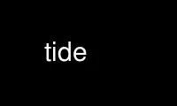 Run tide in OnWorks free hosting provider over Ubuntu Online, Fedora Online, Windows online emulator or MAC OS online emulator