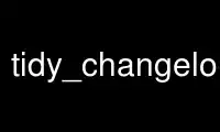 Run tidy_changelogp in OnWorks free hosting provider over Ubuntu Online, Fedora Online, Windows online emulator or MAC OS online emulator