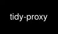 Run tidy-proxy in OnWorks free hosting provider over Ubuntu Online, Fedora Online, Windows online emulator or MAC OS online emulator