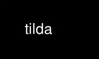 Run tilda in OnWorks free hosting provider over Ubuntu Online, Fedora Online, Windows online emulator or MAC OS online emulator