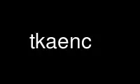 Run tkaenc in OnWorks free hosting provider over Ubuntu Online, Fedora Online, Windows online emulator or MAC OS online emulator