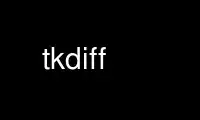 Run tkdiff in OnWorks free hosting provider over Ubuntu Online, Fedora Online, Windows online emulator or MAC OS online emulator