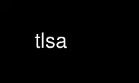 Run tlsa in OnWorks free hosting provider over Ubuntu Online, Fedora Online, Windows online emulator or MAC OS online emulator