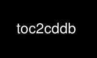 Run toc2cddb in OnWorks free hosting provider over Ubuntu Online, Fedora Online, Windows online emulator or MAC OS online emulator