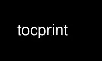 Run tocprint in OnWorks free hosting provider over Ubuntu Online, Fedora Online, Windows online emulator or MAC OS online emulator