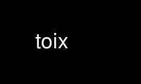 Run toix in OnWorks free hosting provider over Ubuntu Online, Fedora Online, Windows online emulator or MAC OS online emulator