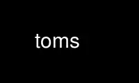 Run toms in OnWorks free hosting provider over Ubuntu Online, Fedora Online, Windows online emulator or MAC OS online emulator