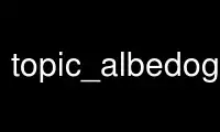 Run topic_albedograss in OnWorks free hosting provider over Ubuntu Online, Fedora Online, Windows online emulator or MAC OS online emulator