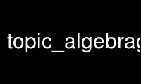 Run topic_algebragrass in OnWorks free hosting provider over Ubuntu Online, Fedora Online, Windows online emulator or MAC OS online emulator