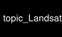 Run topic_Landsatgrass in OnWorks free hosting provider over Ubuntu Online, Fedora Online, Windows online emulator or MAC OS online emulator