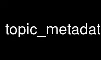 Run topic_metadatagrass in OnWorks free hosting provider over Ubuntu Online, Fedora Online, Windows online emulator or MAC OS online emulator