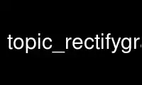 Run topic_rectifygrass in OnWorks free hosting provider over Ubuntu Online, Fedora Online, Windows online emulator or MAC OS online emulator