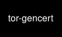 Run tor-gencert in OnWorks free hosting provider over Ubuntu Online, Fedora Online, Windows online emulator or MAC OS online emulator