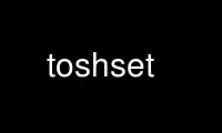 Run toshset in OnWorks free hosting provider over Ubuntu Online, Fedora Online, Windows online emulator or MAC OS online emulator