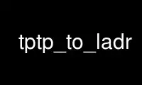 Run tptp_to_ladr in OnWorks free hosting provider over Ubuntu Online, Fedora Online, Windows online emulator or MAC OS online emulator