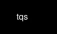 Run tqs in OnWorks free hosting provider over Ubuntu Online, Fedora Online, Windows online emulator or MAC OS online emulator