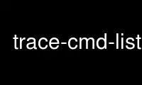 Run trace-cmd-list in OnWorks free hosting provider over Ubuntu Online, Fedora Online, Windows online emulator or MAC OS online emulator