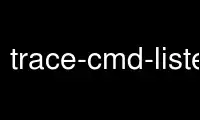 Run trace-cmd-listen in OnWorks free hosting provider over Ubuntu Online, Fedora Online, Windows online emulator or MAC OS online emulator