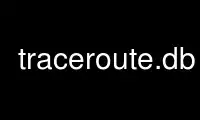 Run traceroute.db in OnWorks free hosting provider over Ubuntu Online, Fedora Online, Windows online emulator or MAC OS online emulator