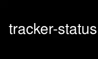 Run tracker-status in OnWorks free hosting provider over Ubuntu Online, Fedora Online, Windows online emulator or MAC OS online emulator