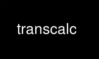 Run transcalc in OnWorks free hosting provider over Ubuntu Online, Fedora Online, Windows online emulator or MAC OS online emulator