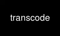 Run transcode in OnWorks free hosting provider over Ubuntu Online, Fedora Online, Windows online emulator or MAC OS online emulator