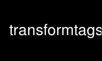 Run transformtags in OnWorks free hosting provider over Ubuntu Online, Fedora Online, Windows online emulator or MAC OS online emulator