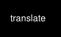 Run translate in OnWorks free hosting provider over Ubuntu Online, Fedora Online, Windows online emulator or MAC OS online emulator