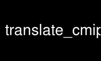 Run translate_cmip3 in OnWorks free hosting provider over Ubuntu Online, Fedora Online, Windows online emulator or MAC OS online emulator