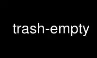 Run trash-empty in OnWorks free hosting provider over Ubuntu Online, Fedora Online, Windows online emulator or MAC OS online emulator