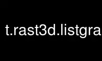 Run t.rast3d.listgrass in OnWorks free hosting provider over Ubuntu Online, Fedora Online, Windows online emulator or MAC OS online emulator