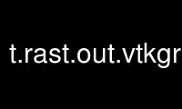 Run t.rast.out.vtkgrass in OnWorks free hosting provider over Ubuntu Online, Fedora Online, Windows online emulator or MAC OS online emulator