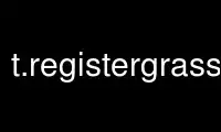 Run t.registergrass in OnWorks free hosting provider over Ubuntu Online, Fedora Online, Windows online emulator or MAC OS online emulator