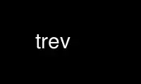 Run trev in OnWorks free hosting provider over Ubuntu Online, Fedora Online, Windows online emulator or MAC OS online emulator