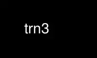 Run trn3 in OnWorks free hosting provider over Ubuntu Online, Fedora Online, Windows online emulator or MAC OS online emulator