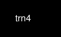 Run trn4 in OnWorks free hosting provider over Ubuntu Online, Fedora Online, Windows online emulator or MAC OS online emulator