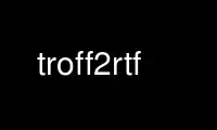 Run troff2rtf in OnWorks free hosting provider over Ubuntu Online, Fedora Online, Windows online emulator or MAC OS online emulator