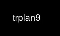 Run trplan9 in OnWorks free hosting provider over Ubuntu Online, Fedora Online, Windows online emulator or MAC OS online emulator