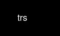 Run trs in OnWorks free hosting provider over Ubuntu Online, Fedora Online, Windows online emulator or MAC OS online emulator