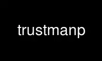 Run trustmanp in OnWorks free hosting provider over Ubuntu Online, Fedora Online, Windows online emulator or MAC OS online emulator