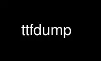 Run ttfdump in OnWorks free hosting provider over Ubuntu Online, Fedora Online, Windows online emulator or MAC OS online emulator