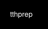 Run tthprep in OnWorks free hosting provider over Ubuntu Online, Fedora Online, Windows online emulator or MAC OS online emulator