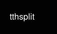 Run tthsplit in OnWorks free hosting provider over Ubuntu Online, Fedora Online, Windows online emulator or MAC OS online emulator