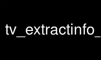 Run tv_extractinfo_arp in OnWorks free hosting provider over Ubuntu Online, Fedora Online, Windows online emulator or MAC OS online emulator