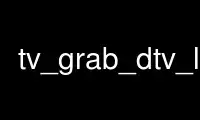 Run tv_grab_dtv_lap in OnWorks free hosting provider over Ubuntu Online, Fedora Online, Windows online emulator or MAC OS online emulator