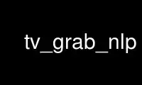 Run tv_grab_nlp in OnWorks free hosting provider over Ubuntu Online, Fedora Online, Windows online emulator or MAC OS online emulator