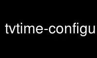 Run tvtime-configure in OnWorks free hosting provider over Ubuntu Online, Fedora Online, Windows online emulator or MAC OS online emulator