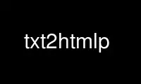 Run txt2htmlp in OnWorks free hosting provider over Ubuntu Online, Fedora Online, Windows online emulator or MAC OS online emulator